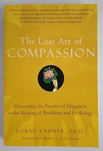 The Lost Art of Compassion: Discovering the Practice of Happiness in the Meet... - Picture 1 of 11
