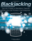 Blackjacking: Security Threats to BlackBerry Devices, PDAs, and Cell Phones in t
