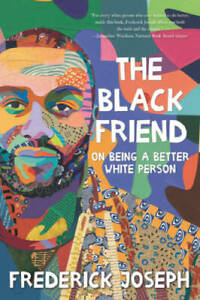 The Black Friend: On Being a Better White Person - Hardcover - VERY GOOD