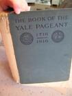1916 THE BOOK OF THE YALE PAGEANT 1716-1916, NEW HAVEN, CONN (AS IS)