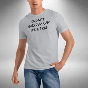 Don't Grow Up T-Shirt It's a Trap Funny Novelty Christmas Gift Sizes S to 5XL - Picture 1 of 6