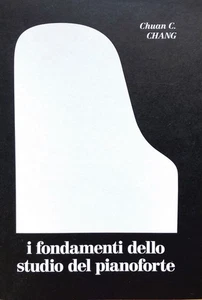 Libri Chang Chuan C. - I Fondamenti Dello Studio Del Pianoforte - Foto 1 di 1