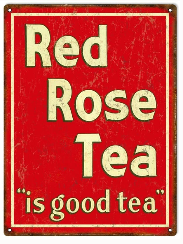 Vintage Style Metal Sign Red Rose Tea Is Good Tea 9 x12 - Image 1 of 1