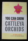 You Can Grow Cattleya Orchids, Mary Noble. 1St Edition. 1968. Pb/Illus.