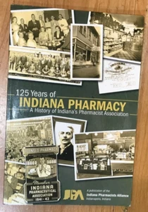 125 Years of Indiana Pharmacy - A History of Indiana's Pharmacist Association - Picture 1 of 3