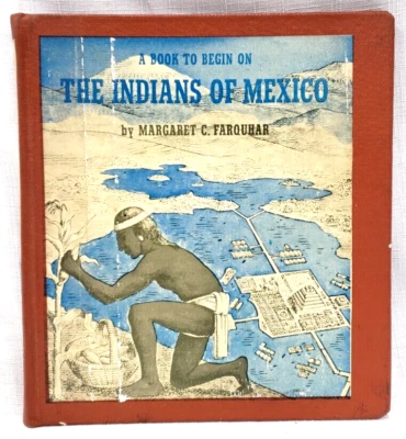 1967 1st,Farquhar INDIANS OF MEXICO: A Book to Begin On, Aztec,Olmec,Maya,Toltec - Image 1 of 4