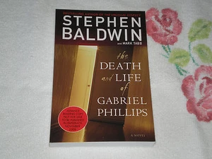 THE DEATH AND LIFE OF GABRIEL PHILLIPS by STEPHEN BALDWIN & MARK TABB -ARC- -JA- - Picture 1 of 1