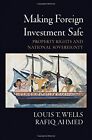 Making Foreign Investment Safe: Property Rights And By Louis T. Wells & Rafiq