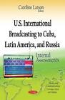 Us International Broadcasting To Cuba Latin America And Russia Internal Assess