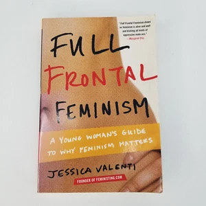 Full Frontal Feminism Woman's Guide Why Feminism Matters by Jessica Valenti Book - Imagen 1 de 5