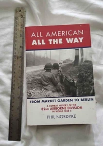 ALL AMERICAN ALL THE WAY: THE COMBAT HISTORY OF THE 82ND By Phil Nordyke - Picture 1 of 2