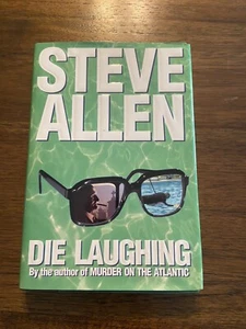 SIGNED Die Laughing By Steve Allen 1st Printing First Edition 1998 Hardcover - Picture 1 of 12