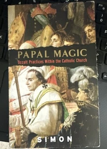 Papal Magic: Occult Practices Within the Catholic Church Simon 2007 Pope Francis - Imagen 1 de 7