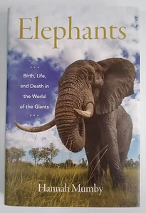 Elephants : Birth, Life, and Death in the World of the Giants by Hannah Mumby... - Picture 1 of 9