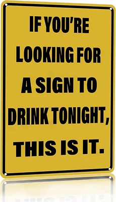 Vintage Tin Sign If You'Re Looking for a Sign to Drink Tonight Metal Sign Funny - Image 1 of 4