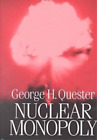 George H. Quester Nuclear Monopoly (Gebundene Ausgabe)
