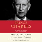 Prince Charles : The Passions and Paradoxes of an Improbable Life by Sally...