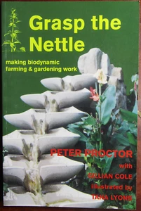 Peter Proctor with Gillian Cole; Grasp The Nettle: Making biodynamic farming & g - Picture 1 of 5