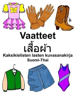 Suomi-Thai Vaatteet Kaksikielisten lasten kuvasanakirja by Richard Carlson Paper - Picture 1 of 1