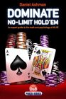 Dominate No-Limit Hold'em : A Guide To The Math And Pyschology Of Nlhe, Paper...