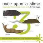Once-Upon-A-Slime, A Garden Tale About Max And - Three Slugs By Fiona Woodhead P