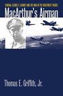 MacArthur's Airman: General George C. Kenney and the War in the Southwest Pacifi