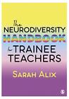 The Neurodiversity Handbook For Trainee Teachers By Sarah Alix Hardcover Book