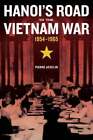 Hanoi's Road to the Vietnam War, 1954-1965: Volume 7 by Pierre Asselin: Used