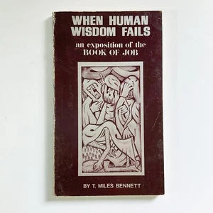 When Human Wisdom Fails Exposition of Job Paperback Book Miles Bennett 1971 - Picture 1 of 17