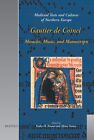 Gautier de Coinci: Miracles, Music, and Manuscripts (MEDIEVAL TEXTS AND CULTURES