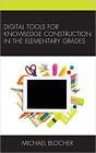 Digital Tools for Knowledge Construction in the Elementary Gr... - 9781475828498