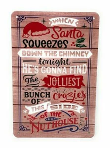 When SANTA Squeezes Down The CHIMNEY He's Gonna Find Mazzo di CRAZIES Insegna 8x12 - Foto 1 di 3