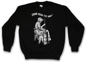 Churn Down For What Sweatshirt Pullover Turn Fun Music Musik Dance Disco - Picture 1 of 1