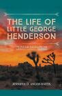 The Life Of Little George Henderson By Jennifer D. Anger-Baeta Paperback Book
