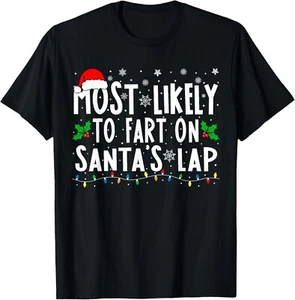 Most Likely To Fart On Santa's Lap Family Matching Christmas Gift Unisex T-Shirt - Picture 1 of 4