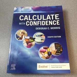 Calculate with Confidence  Paperback by: Morris RN BSN MA LNC Deborah - Good  - Picture 1 of 4