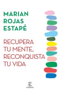 Recupera tu mente, reconquista tu vida de Marian Rojas Estape - Imagen 1 de 1