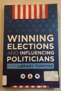 Winning Elections and Influencing Politicians for Library Funding - Picture 1 of 6