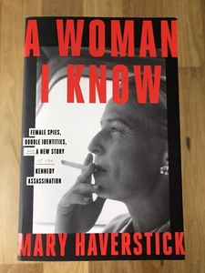 A Woman I Know by Mary Haverstick, Kennedy Assassination Paperback Book - Picture 1 of 3