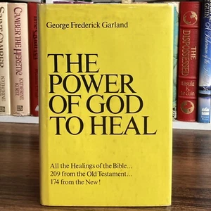 The Power of God to Heal - George Frederick Garland (1st edition) Guideform 1973 - Picture 1 of 9