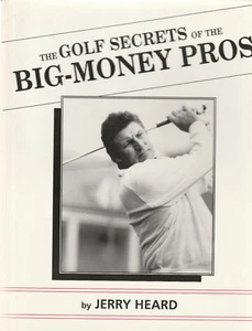THE GOLF SECRETS OF THE BIG-MONEY PROS BY JERRY HEAD, 1992 - Picture 1 of 1