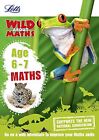 Maths ? Maths Age 6-7 (Letts Wild About) by Letts KS1 Paperback / softback Book