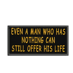 Even A Man Who Has Nothing Can Still Offer His Life Patch Embroidered Iron-On - Picture 1 of 11