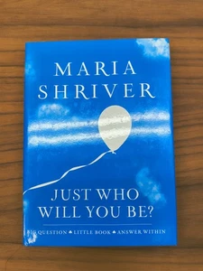 Just Who Will You Be?: Big Question- hardcover Maria Shriver - Picture 1 of 5