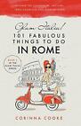 Glam Italia! 101 Fabulous Things to Do in Rome: Beyond the ... by Cooke, Corinna