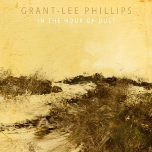 Grant-Lee Phillips In the Hour of Dust (Signed Edition) (CD) Album - Picture 1 of 1