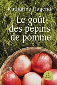 Le Goût des pépins de pomme.Katharina HAGENA.Grands caracteres CVc - Imagen 1 de 1