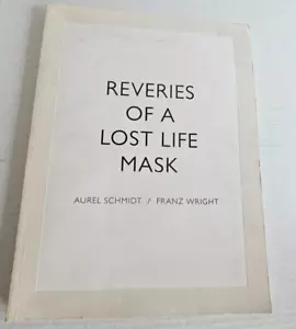 Aurel Schmidt / Franz Wright Reveries of a Lost Life Mask 2012 Edition Paperback - Picture 1 of 8