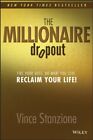 The Millionaire Dropout: Fire Your Boss, Do What You Love, Reclaim Your Life-Vi