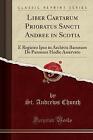 Liber Cartarum Prioratus Sancti Andree In Scotia E